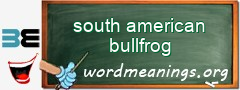 WordMeaning blackboard for south american bullfrog